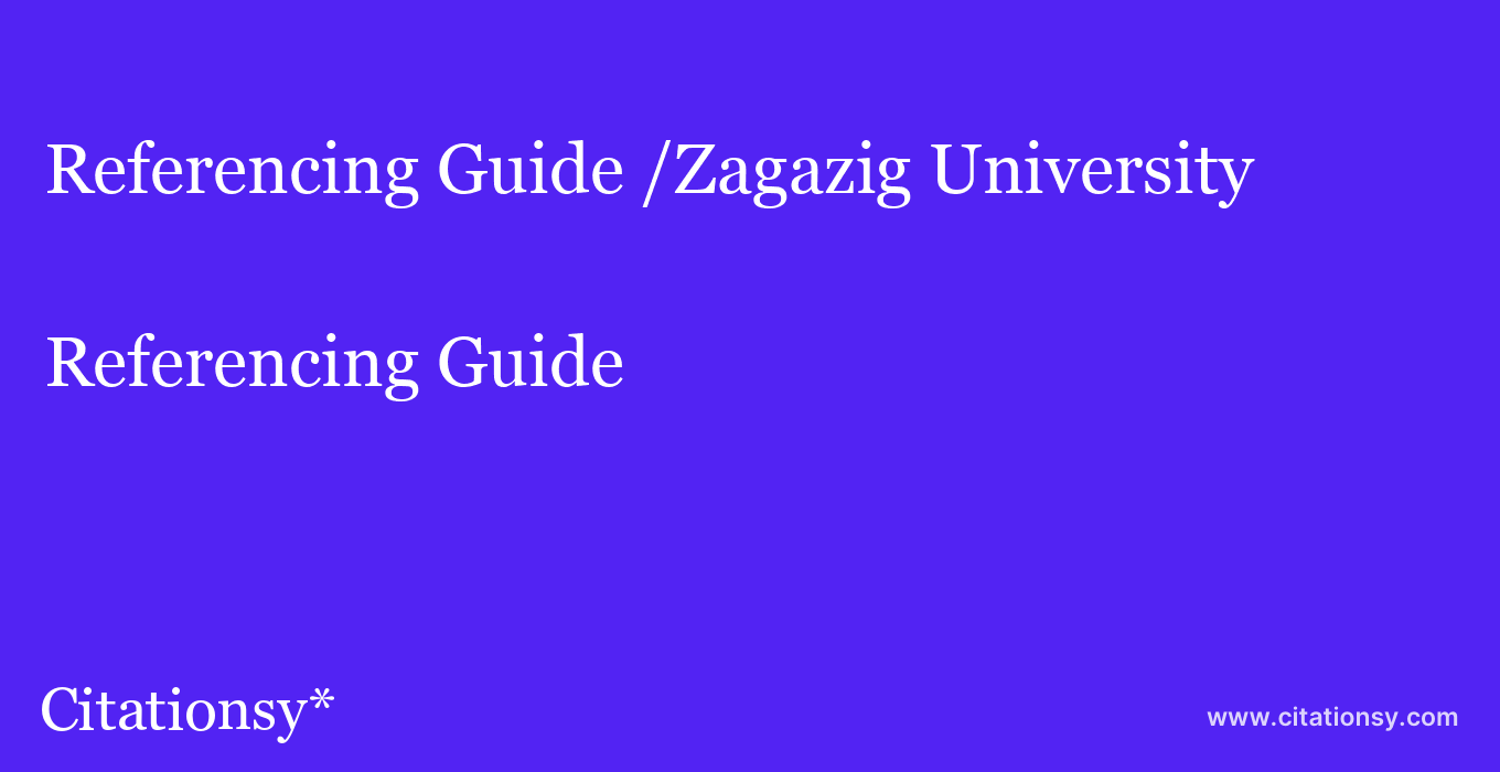 Referencing Guide: /Zagazig University